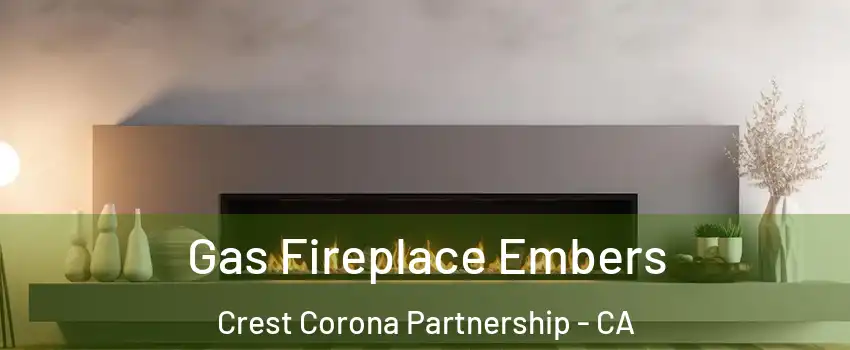 Gas Fireplace Embers Crest Corona Partnership - CA