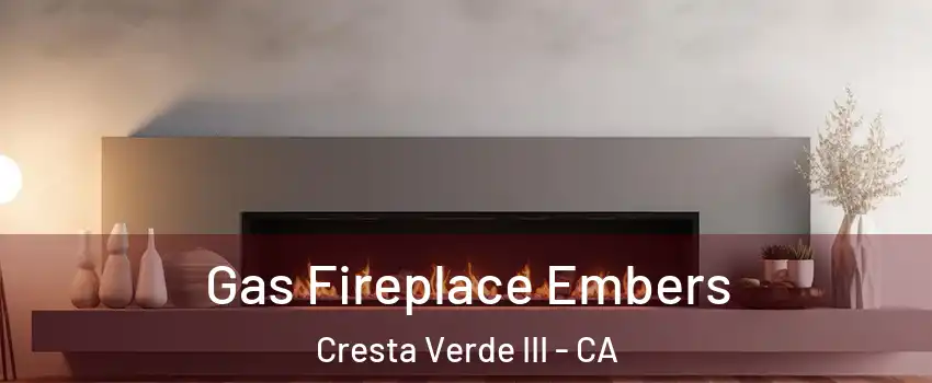Gas Fireplace Embers Cresta Verde III - CA