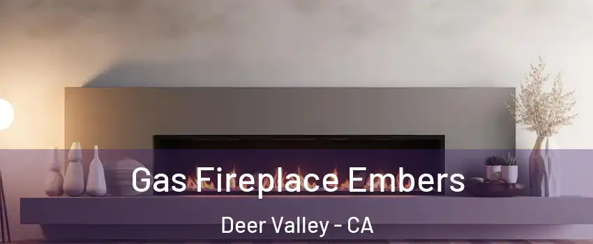 Gas Fireplace Embers Deer Valley - CA