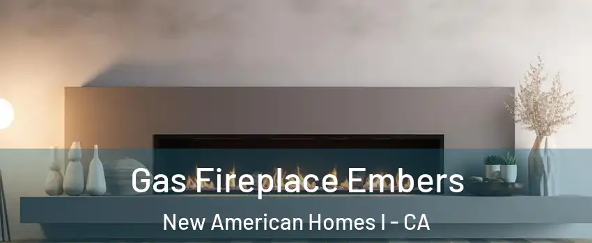 Gas Fireplace Embers New American Homes I - CA
