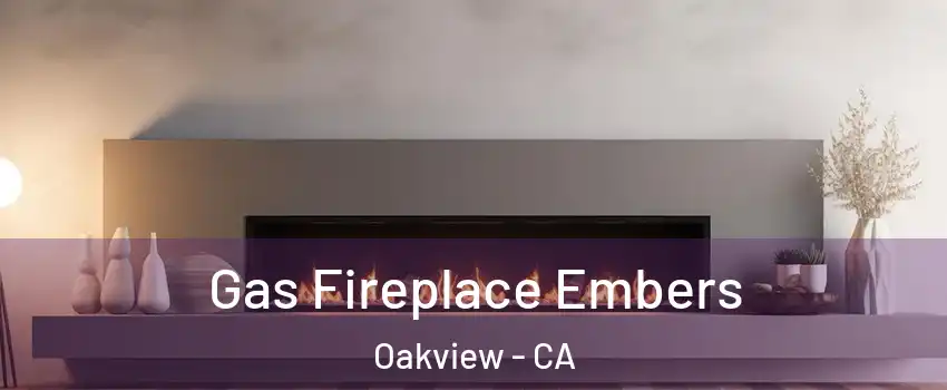 Gas Fireplace Embers Oakview - CA