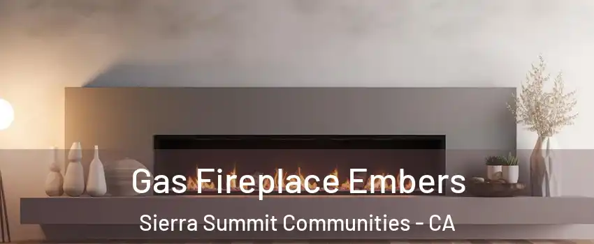 Gas Fireplace Embers Sierra Summit Communities - CA