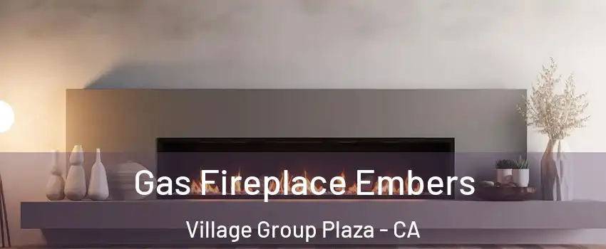 Gas Fireplace Embers Village Group Plaza - CA