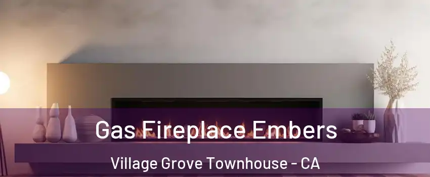 Gas Fireplace Embers Village Grove Townhouse - CA