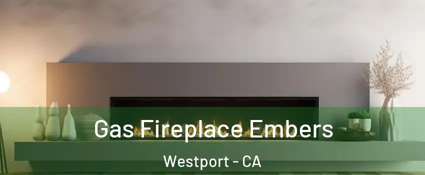 Gas Fireplace Embers Westport - CA