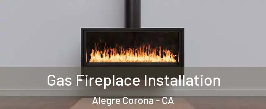 Gas Fireplace Installation Alegre Corona - CA