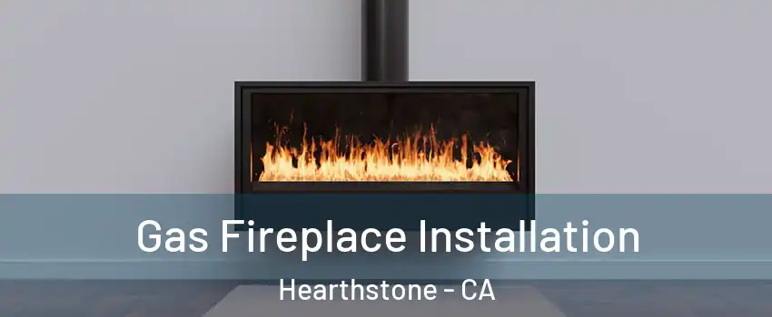 Gas Fireplace Installation Hearthstone - CA