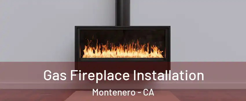 Gas Fireplace Installation Montenero - CA