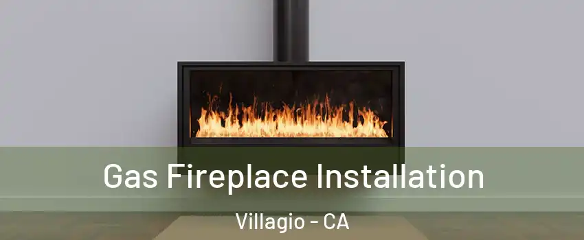 Gas Fireplace Installation Villagio - CA