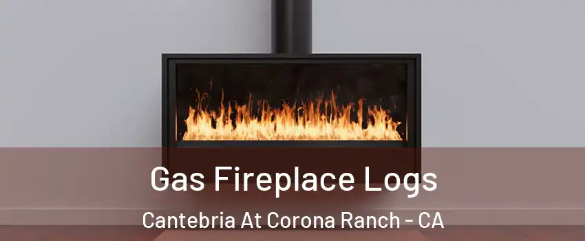 Gas Fireplace Logs Cantebria At Corona Ranch - CA