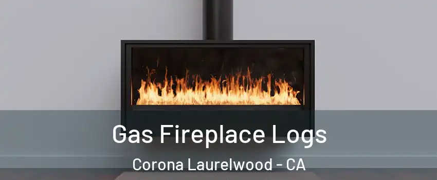 Gas Fireplace Logs Corona Laurelwood - CA