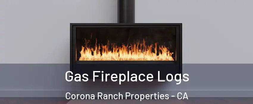 Gas Fireplace Logs Corona Ranch Properties - CA