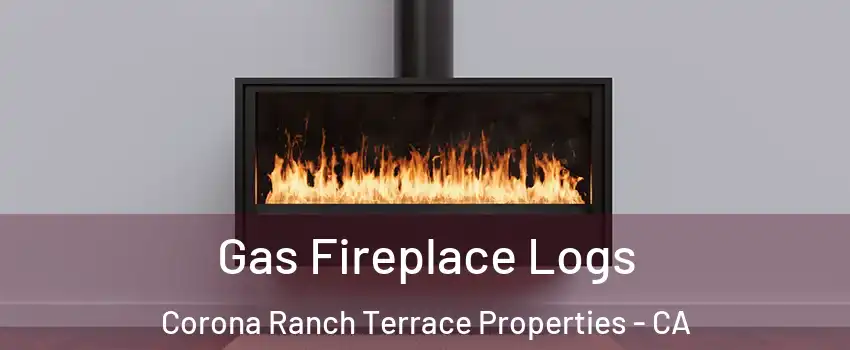Gas Fireplace Logs Corona Ranch Terrace Properties - CA