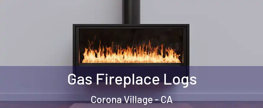 Gas Fireplace Logs Corona Village - CA