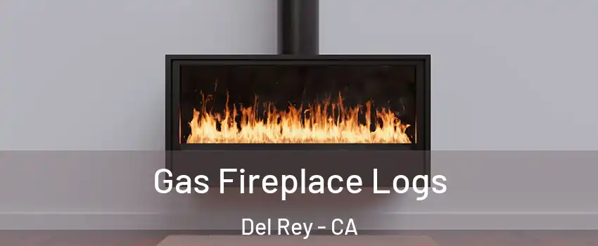 Gas Fireplace Logs Del Rey - CA