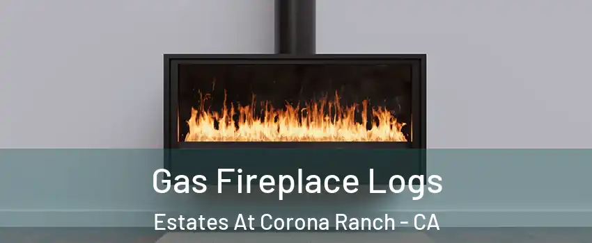 Gas Fireplace Logs Estates At Corona Ranch - CA
