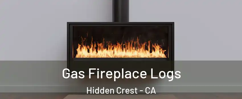 Gas Fireplace Logs Hidden Crest - CA