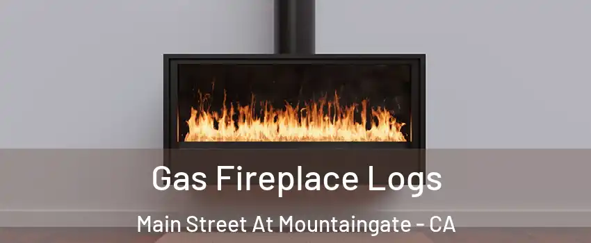 Gas Fireplace Logs Main Street At Mountaingate - CA