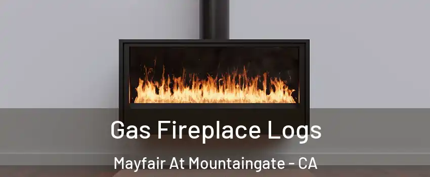 Gas Fireplace Logs Mayfair At Mountaingate - CA