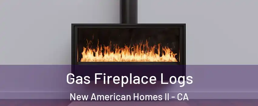 Gas Fireplace Logs New American Homes II - CA