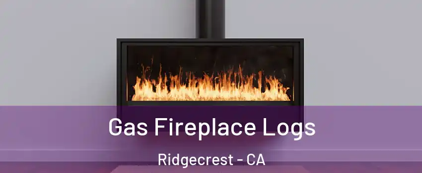 Gas Fireplace Logs Ridgecrest - CA