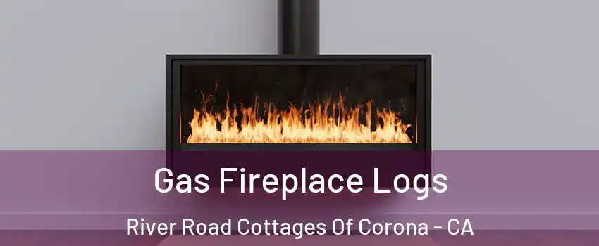 Gas Fireplace Logs River Road Cottages Of Corona - CA