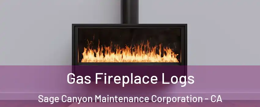 Gas Fireplace Logs Sage Canyon Maintenance Corporation - CA