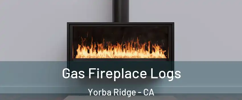 Gas Fireplace Logs Yorba Ridge - CA