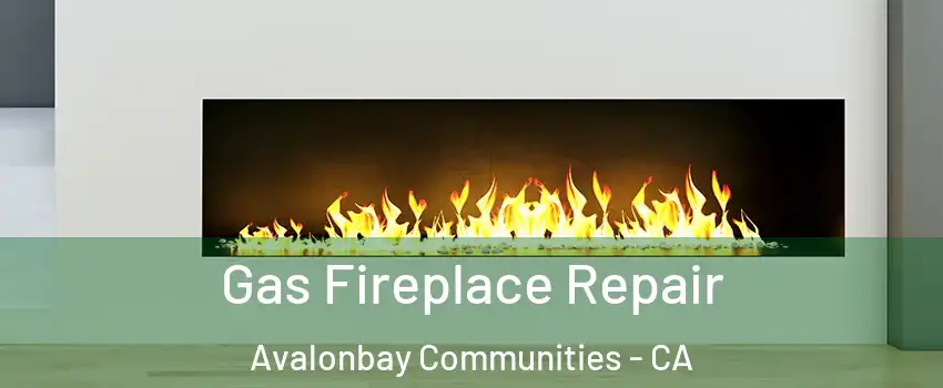 Gas Fireplace Repair Avalonbay Communities - CA