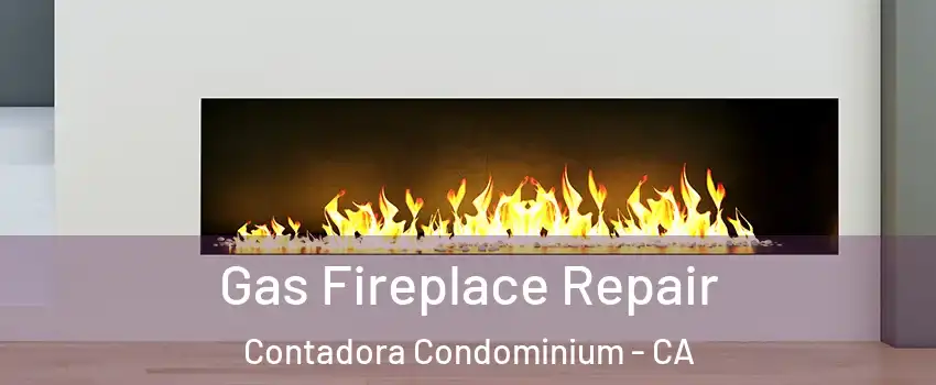 Gas Fireplace Repair Contadora Condominium - CA