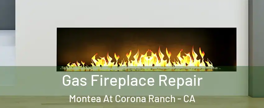 Gas Fireplace Repair Montea At Corona Ranch - CA