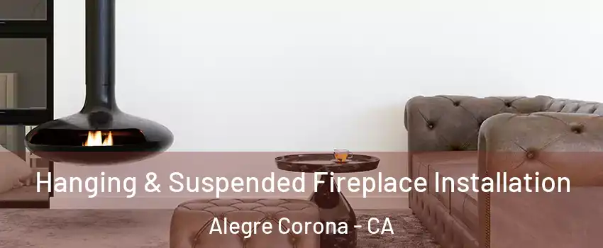 Hanging & Suspended Fireplace Installation Alegre Corona - CA