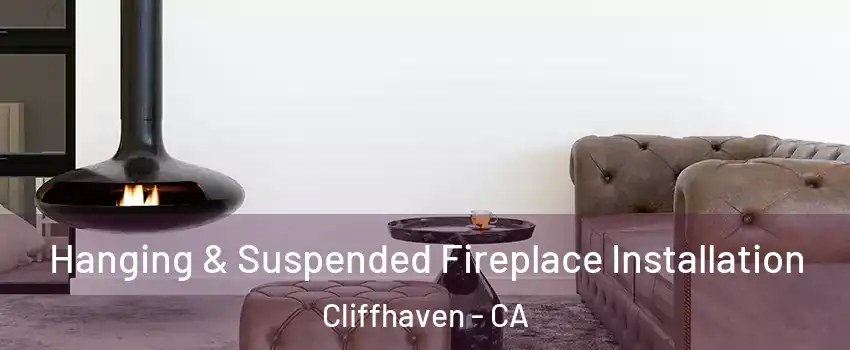 Hanging & Suspended Fireplace Installation Cliffhaven - CA