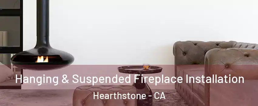 Hanging & Suspended Fireplace Installation Hearthstone - CA