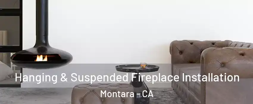 Hanging & Suspended Fireplace Installation Montara - CA