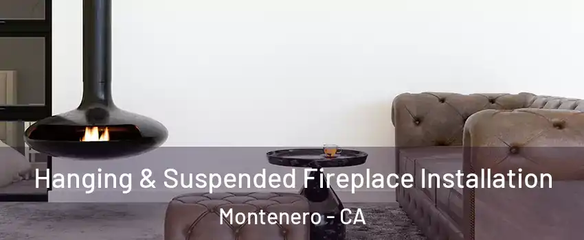 Hanging & Suspended Fireplace Installation Montenero - CA
