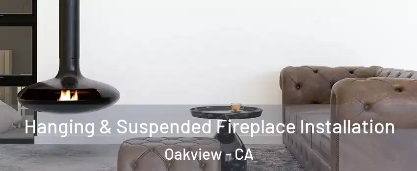 Hanging & Suspended Fireplace Installation Oakview - CA