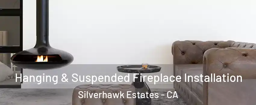 Hanging & Suspended Fireplace Installation Silverhawk Estates - CA