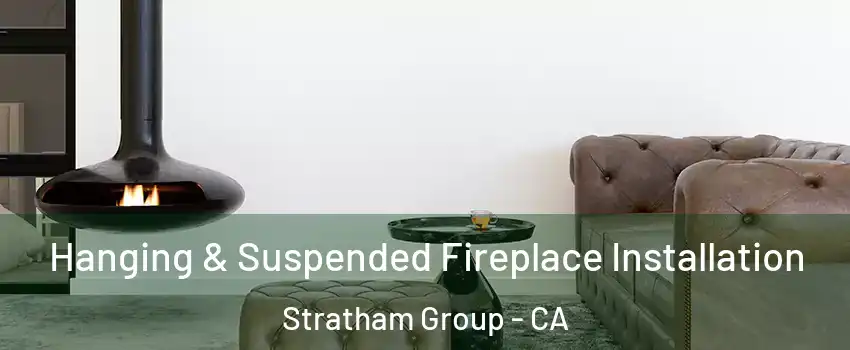 Hanging & Suspended Fireplace Installation Stratham Group - CA