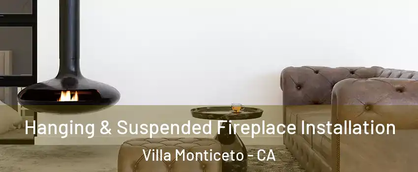 Hanging & Suspended Fireplace Installation Villa Monticeto - CA
