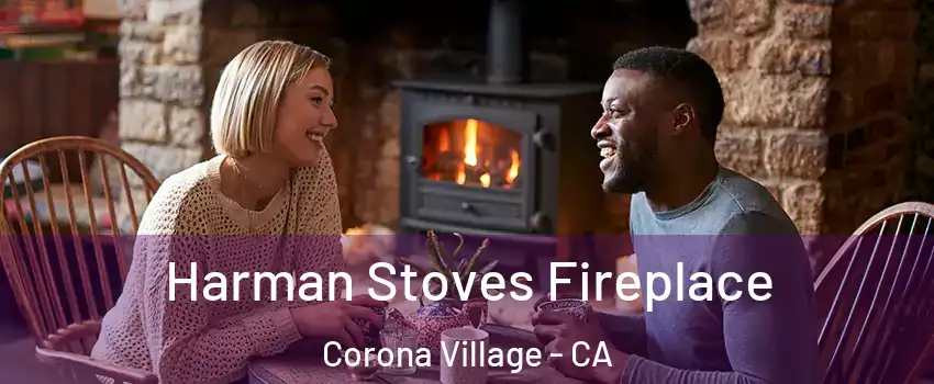 Harman Stoves Fireplace Corona Village - CA