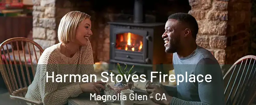 Harman Stoves Fireplace Magnolia Glen - CA