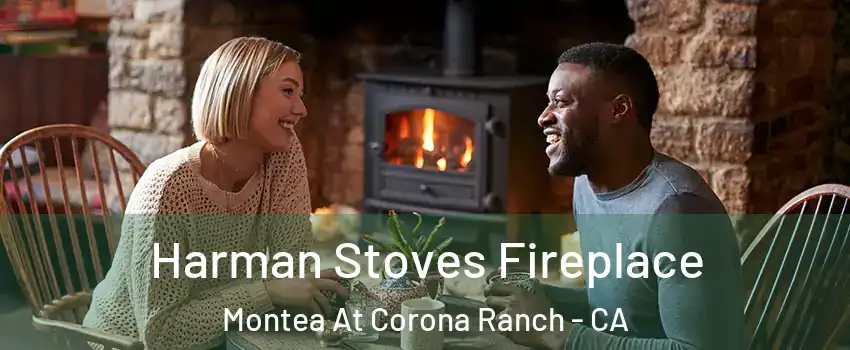 Harman Stoves Fireplace Montea At Corona Ranch - CA