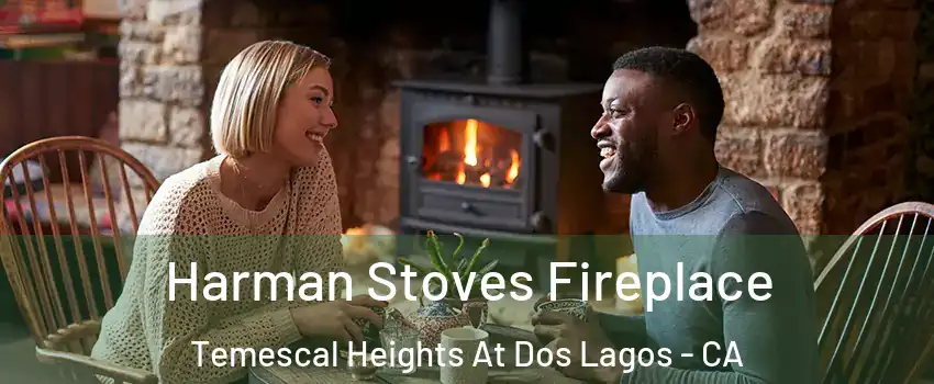 Harman Stoves Fireplace Temescal Heights At Dos Lagos - CA