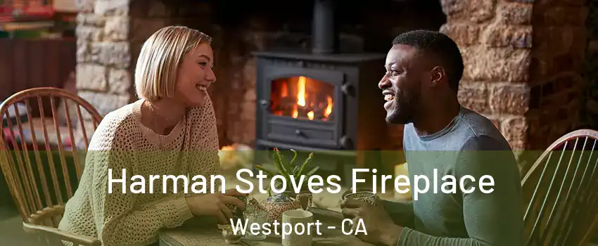 Harman Stoves Fireplace Westport - CA
