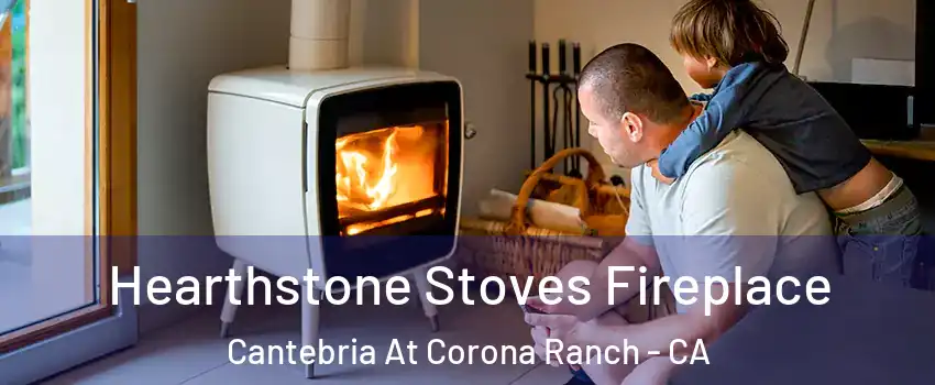 Hearthstone Stoves Fireplace Cantebria At Corona Ranch - CA