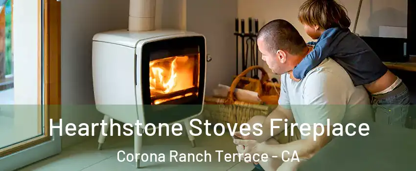 Hearthstone Stoves Fireplace Corona Ranch Terrace - CA