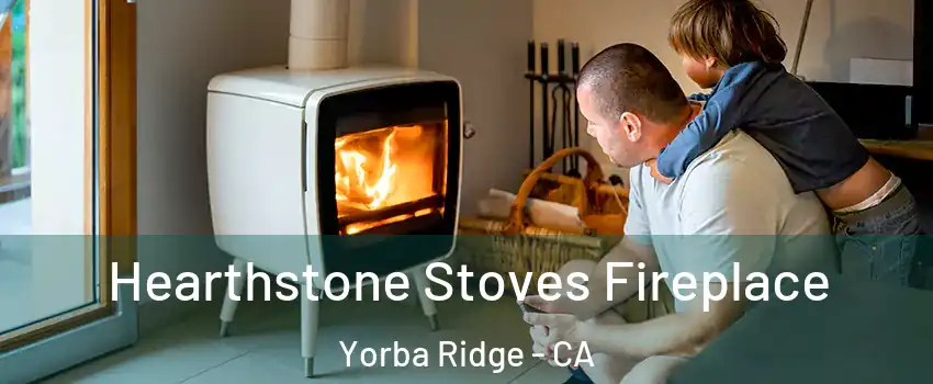 Hearthstone Stoves Fireplace Yorba Ridge - CA
