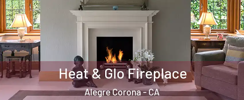 Heat & Glo Fireplace Alegre Corona - CA