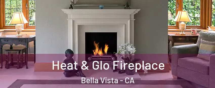 Heat & Glo Fireplace Bella Vista - CA